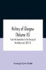 Книга History Of Glasgow (Volume Iii); From The Revolution To The Passing Of The Reform Acts 1832-33
