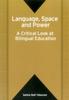 The Language, Space and Power : A Critical Look At Bilingual Education Book