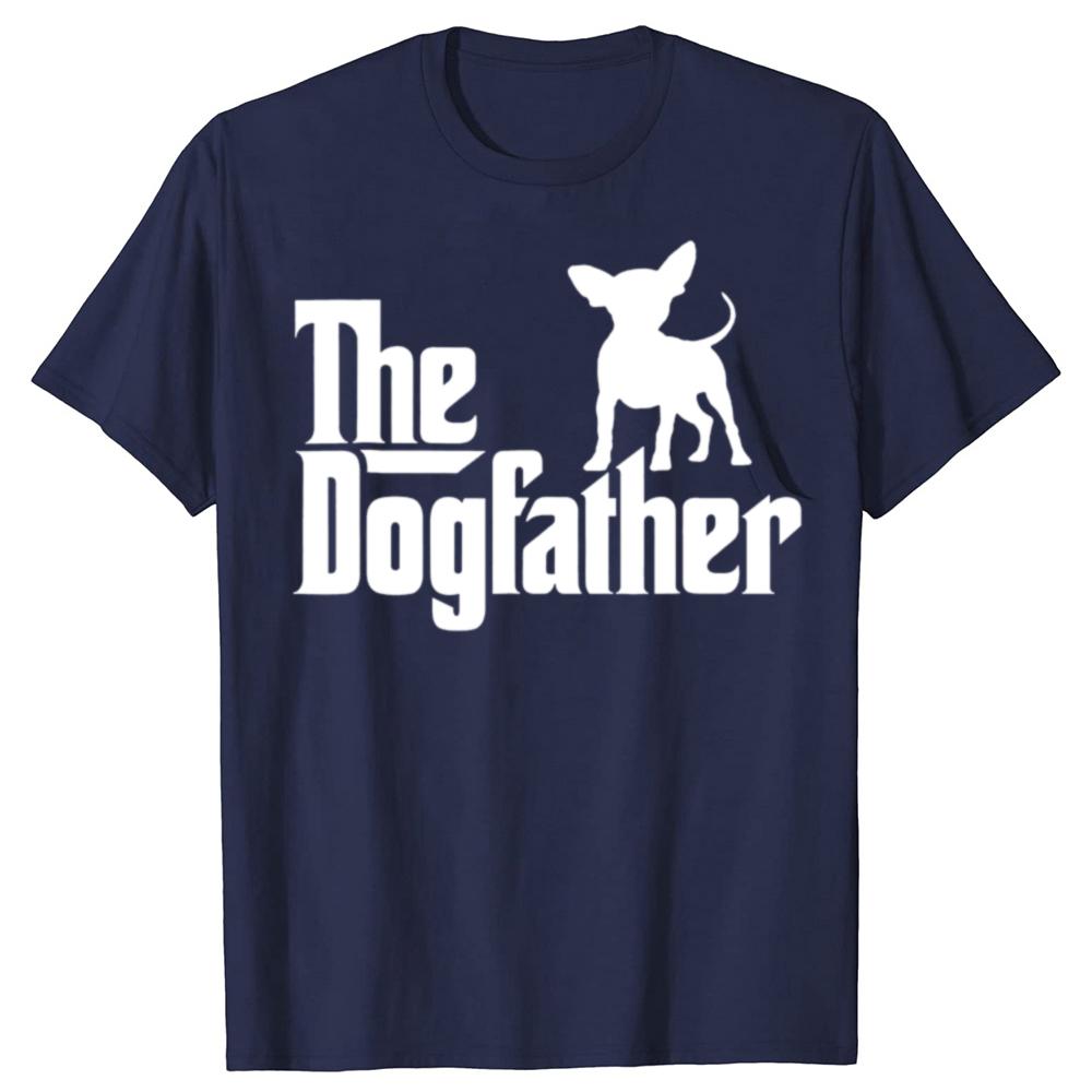The Dogfather Chihuahua Funny Dog Owner T Shirts Graphic Cotton Streetwear Short Sleeve Birthday Gifts Summer Style Tshirt