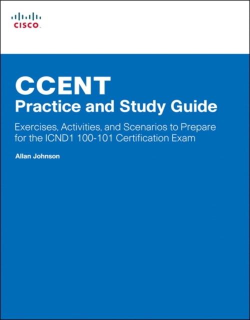 Книга CCENT Practice and Study Guide : Exercises, Activities and Scenarios To Prepare for the ICND1 100-101 Certification Exam