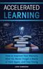 The Accelerated Learning : How To Improve Your Memory After 40, Never Forget a Name or Date Again, and Stay Young Book