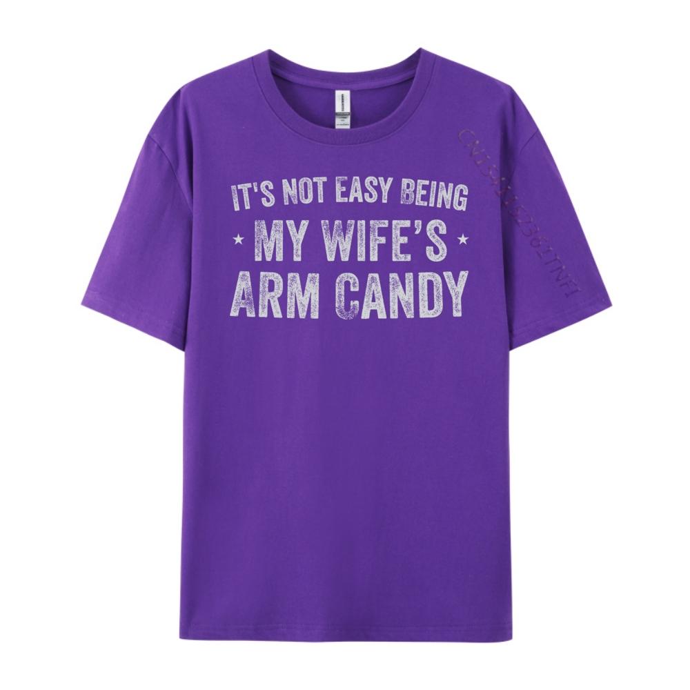 Its Not Easy Being My Wifes Arm Candy Retro Funny Husband Graphic Tees Men Woman Funny Gifts