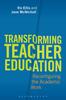 The Transforming Teacher Education : Reconfiguring the Academic Work Book
