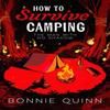 How To Survive Camping The Man with No Shadow by Bonnie Quinn... 9781398542938