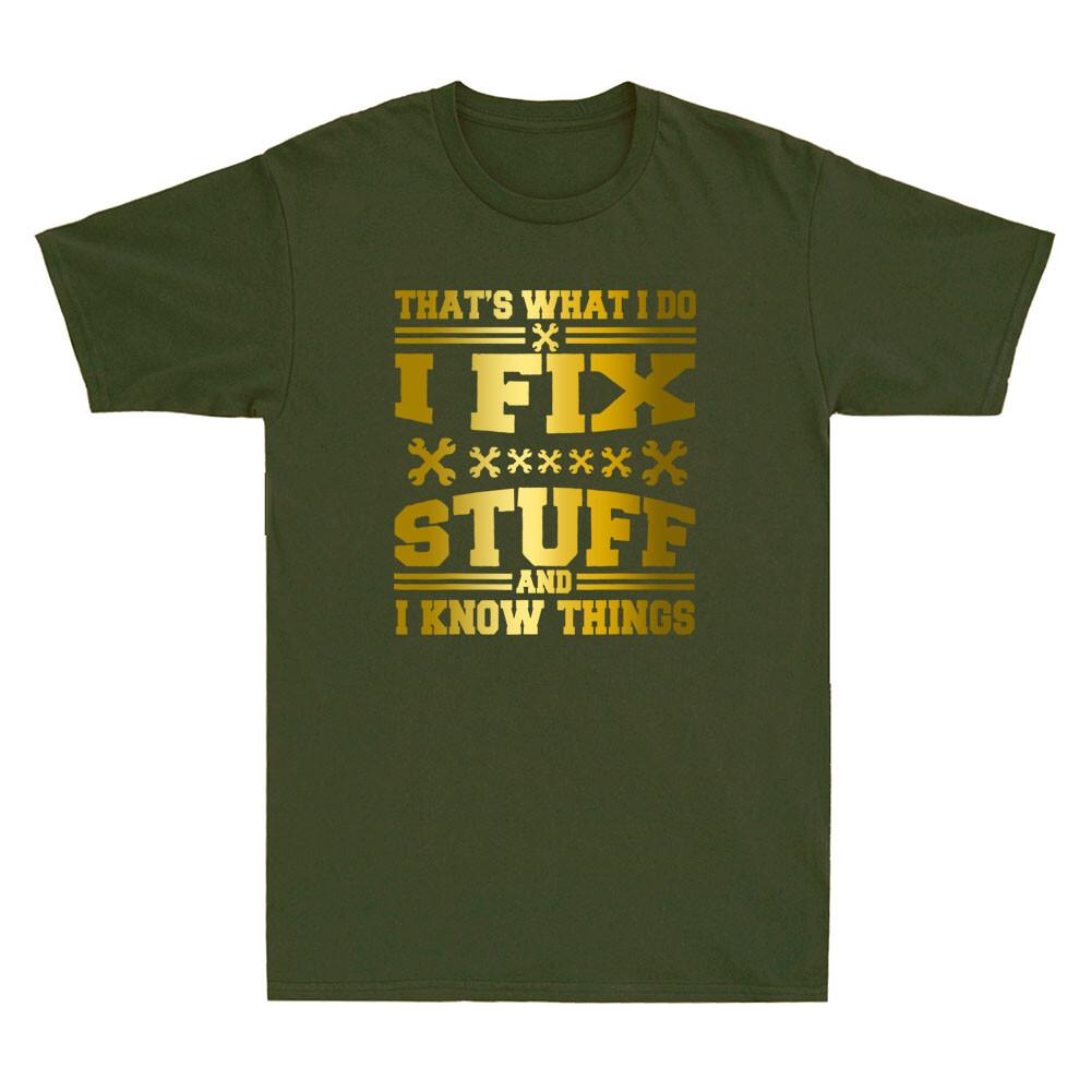 Thats What I Do I Fix Stuff And I Know Thing Novelty Unisexs Short Sleeve Tshirt