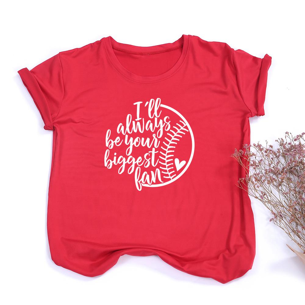 I Ll Always Be Your Biggest Fan Baseball Print T Shirt Summer Fancy Tumblr Graphic Funny