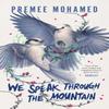 We Speak Through the Mountain by Premee Mohamed Paperback Book 9781770417335