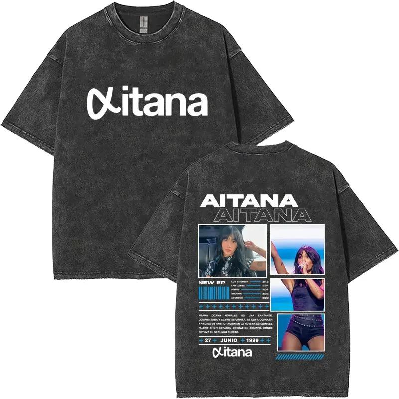 Hot Sale Aitana Album Tour Poster Tshirt Unisex Women HighStreet Pop Fashion Summer New Tees Vintage Washed Cotton Oversized Tops