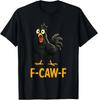 Funny F-Caw-F Chicken Shirts, FCAWF Chicken T-Shirt, Unisex Tee