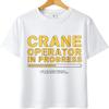 Oversized Summer For Man T Shirt Crane Operator In Progress Please Wait Short Sleeve Soft Crew Neck Tee Shirt Teeshirt For Man