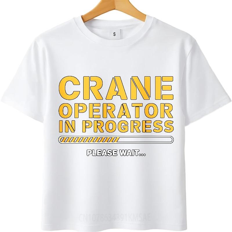 Oversized Summer For Man T Shirt Crane Operator In Progress Please Wait Short Sleeve Soft Crew Neck Tee Shirt Teeshirt For Man