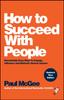Книга How To Succeed with People : Remarkably Easy Ways To Engage, Influence and Motivate Almost Anyone