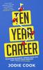 The Ten Year Career : Reimagine Business, Design Your Life, Fast Track Your Freedom Book