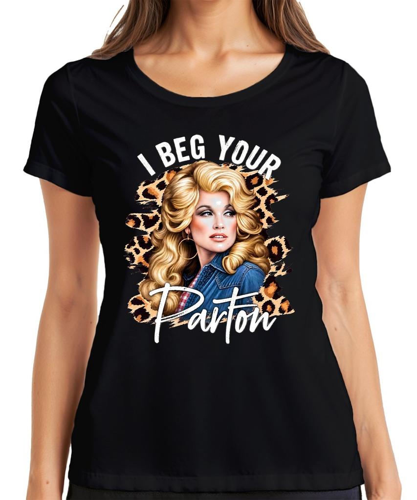 I Beg Your Parton Country Music Singer Western Retro Dolly Icon Womens T-Shirt
