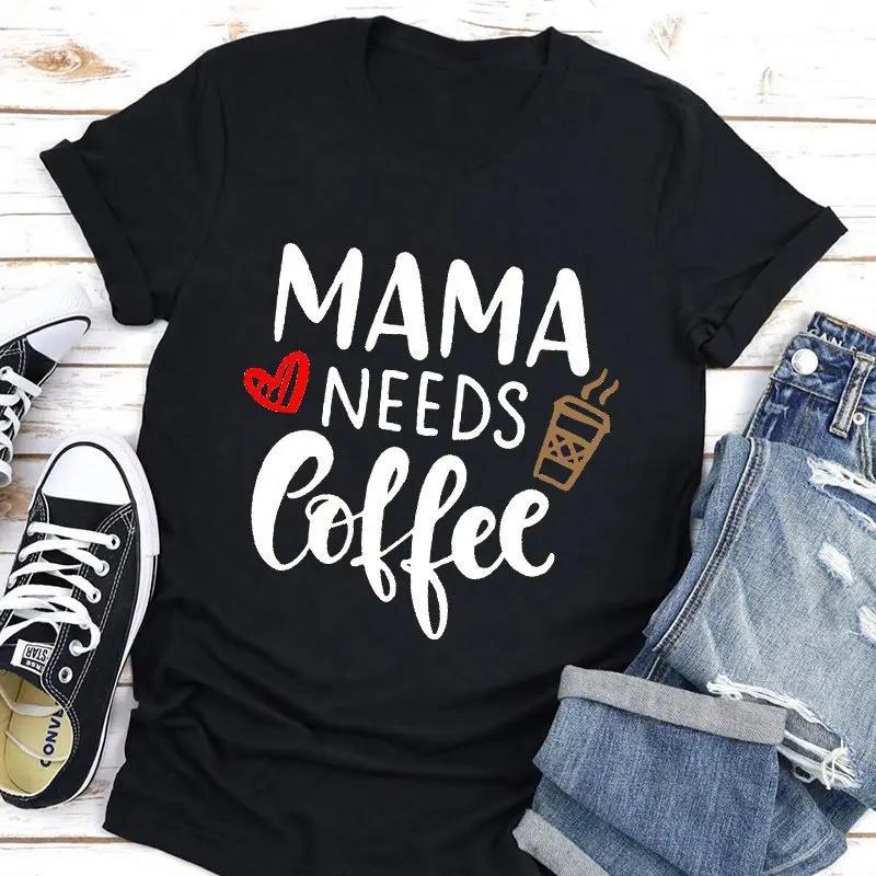 Mama Needs Coffee Print Женская футболка с коротким рукавом и круглым вырезом Свободная женская футболка Женская футболка Топы Одежда Camisetas Mujer