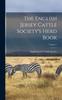 Книга The English Jersey Cattle Society's Herd Book; Volume 1