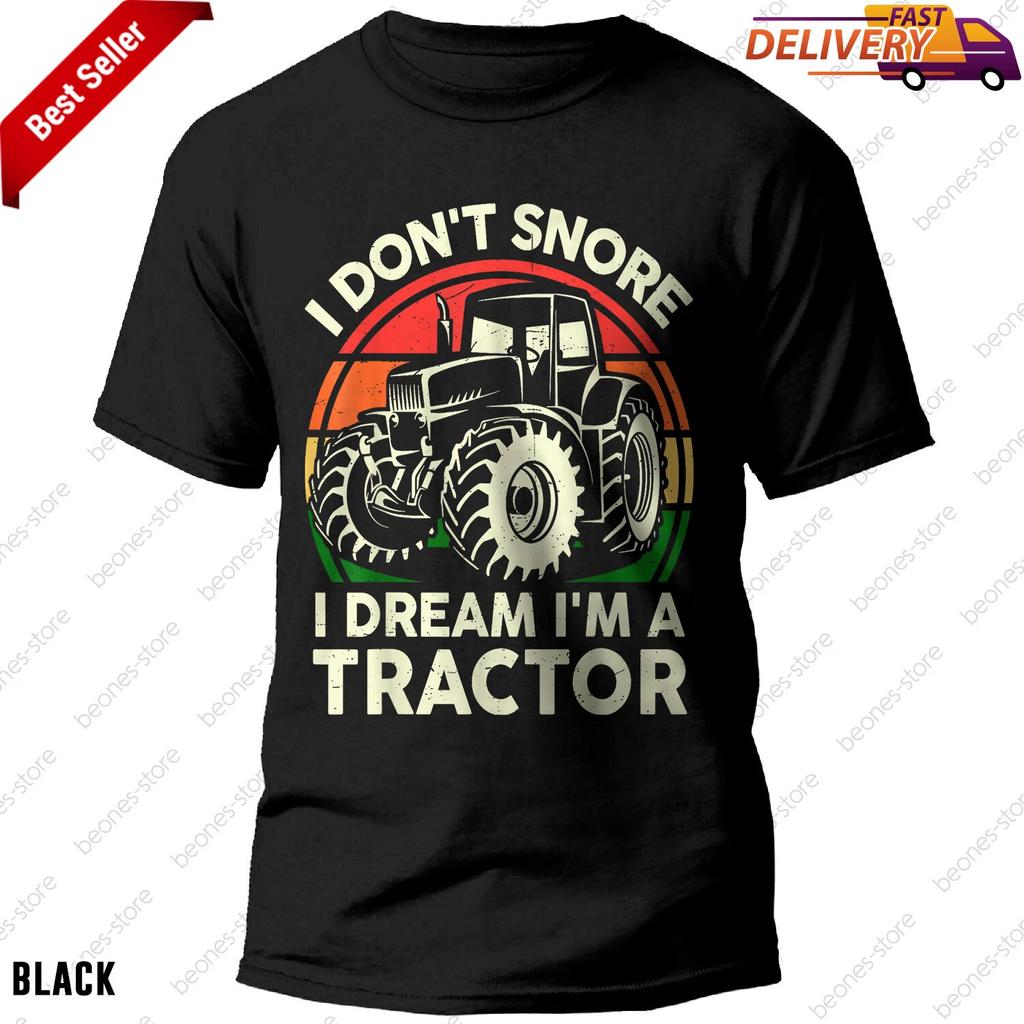 Funny I Don't Snore I Dream I'm Tractor T-shirt for Men Farmer Dad