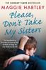 The Please Don't Take My Sisters : The Heartbreaking True Story of a Young Boy Terrified of Losing the Only Family He Has Left Book