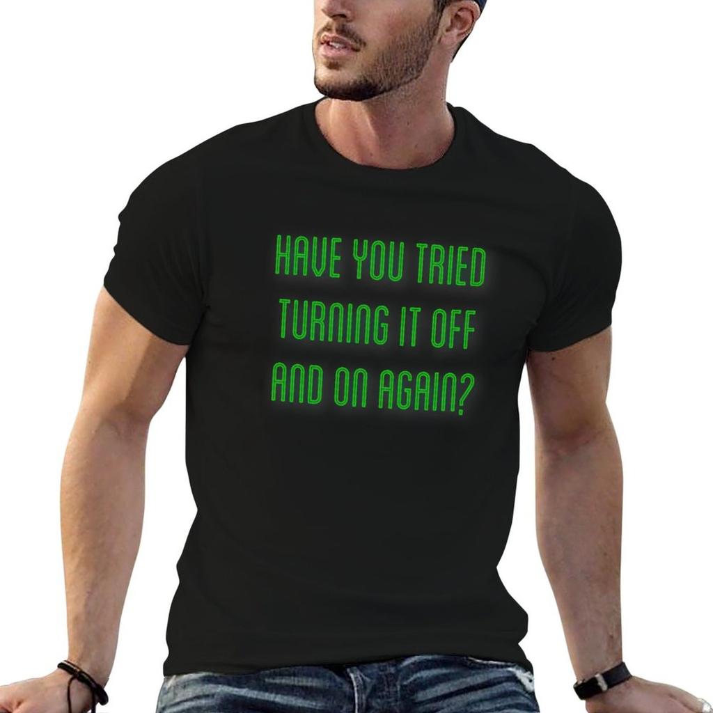 Have You Tried Turning It Off And On Again TShirt Work Casual Loose Fit TShirt