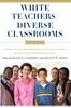 Книга White Teachers / Diverse Classrooms : Creating Inclusive Schools, Building On Students??? Diversity, and Providing True Educational Equity