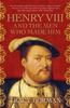Книга Henry VIII and the Men Who Made Him : The Secret History Behind the Tudor Throne