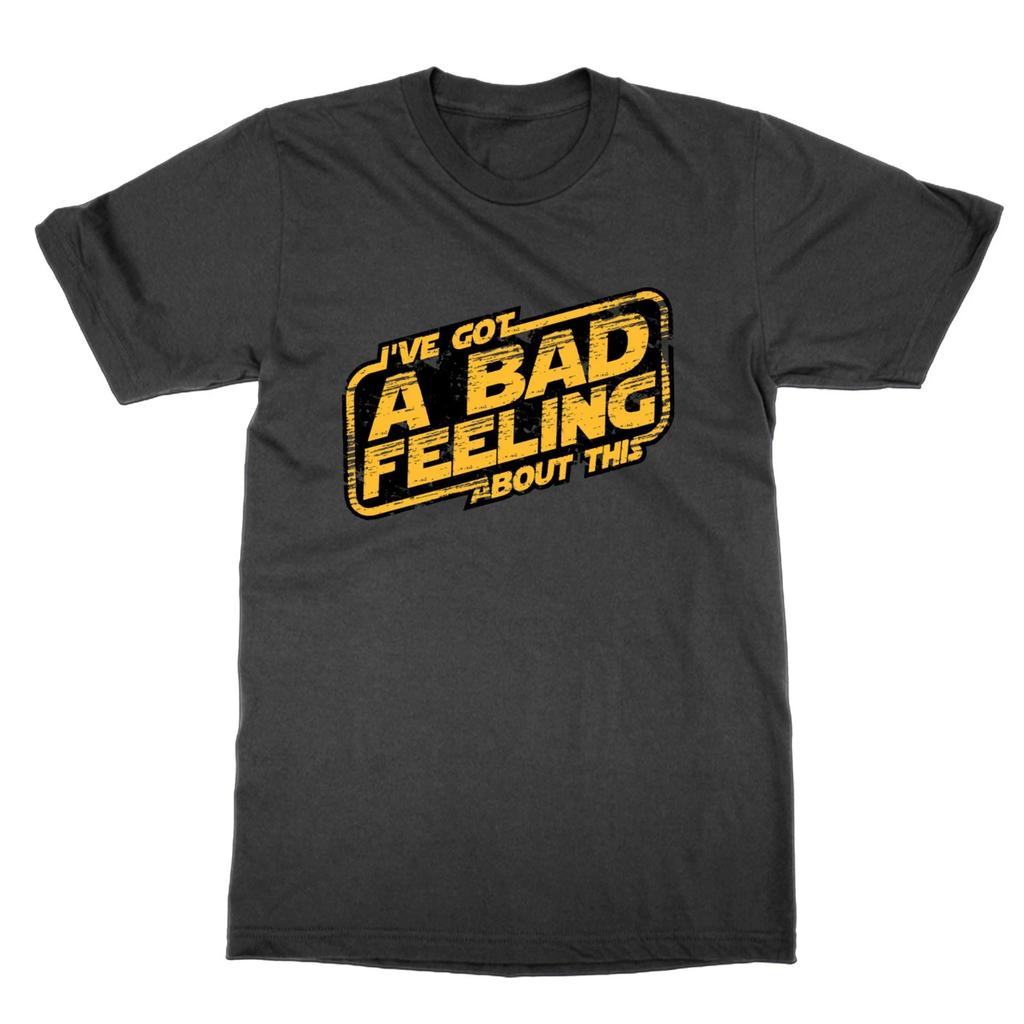 I'Ve Got A Bad Feeling About This Funny Top Sci Fi T-Shirt Gift