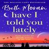 Have I Told You Lately by Beth Moran Paperback Book 9781804833797