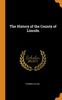 Книга The History of the County of Lincoln