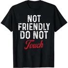 100% Cotton Not Friendly Do Not Touch Humorous Black T-Shirt Comfortable Summer