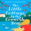 The Little Cottage by the Cornish Sea Escape To Cornwall This Summer with a Brand New... 9781035911547