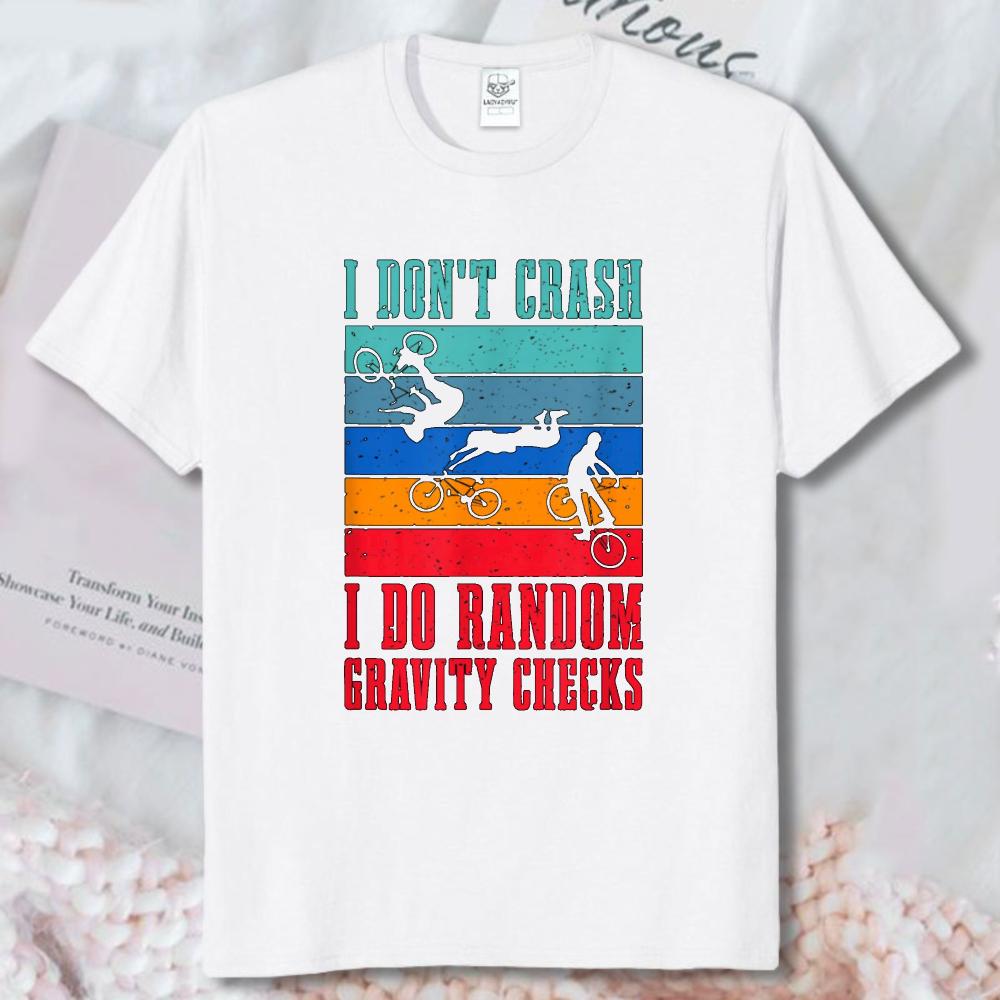 Trendy I Don't Crash Gravity Checks Cotton T-Shirt Unisex Vintage Bike Humor Fashion Streetwear Tee Casual Summer MTB Tees Top