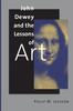 Книга John Dewey and the Lessons of Art