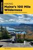 Книга Hiking Maine's 100 Mile Wilderness : A Guide To the Area's Greatest Hiking Adventures