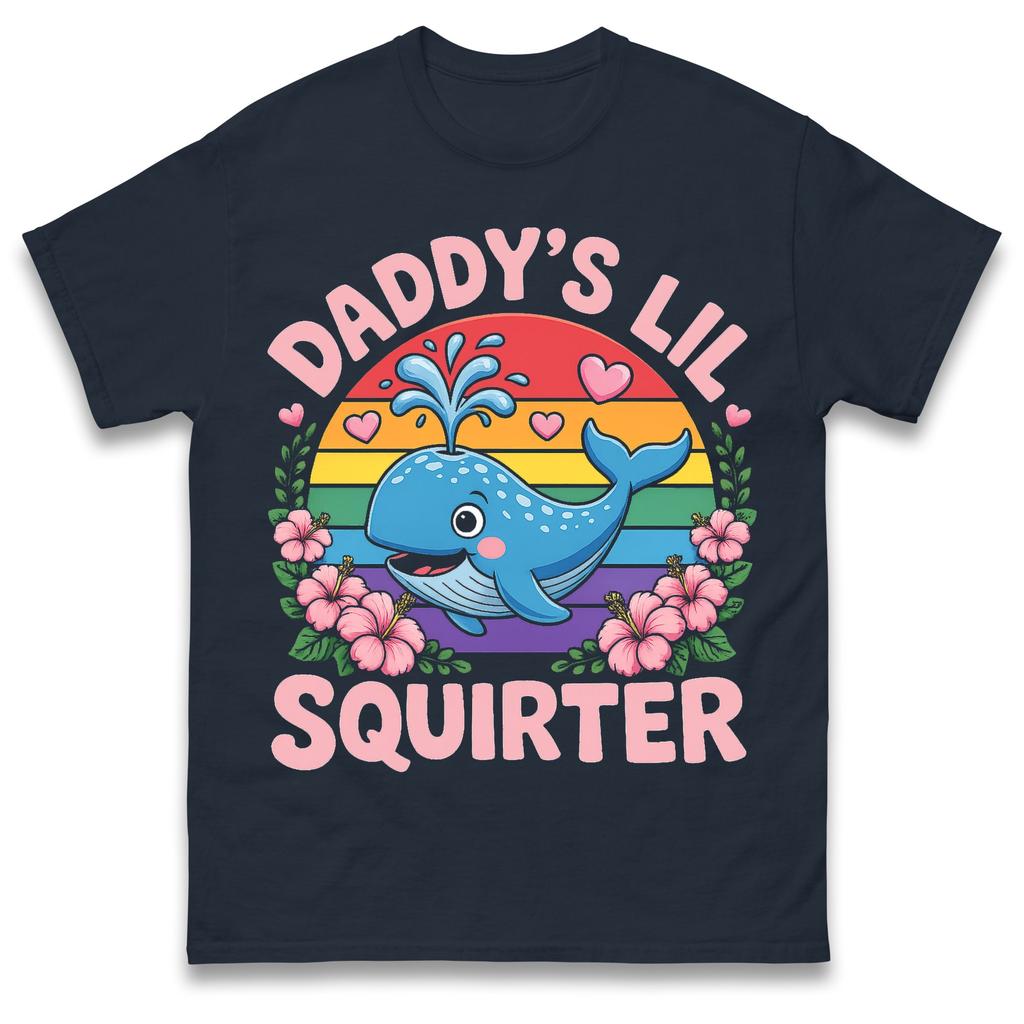 Daddy's Lil Squirter T Shirt Tshirt Mens Womens Unisex Tops Tees