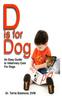 The D Is For Dog : An Easy Guide To Veterinary Care for Dogs Book