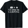 I'd Rather Be Camping Camper Gifts Novelty Gift Unisex T-Shirt