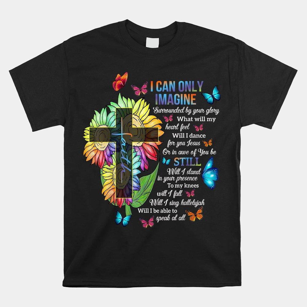 HOT SALE!! Christian Faith Gifts I Only Can Imagine Jesus God T-shirt Size
