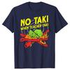 Забавная футболка «No Taki When Teacher Taki» для учителей, повседневная футболка для мужчин, 100% хлопок, свободный крой, большого размера.
