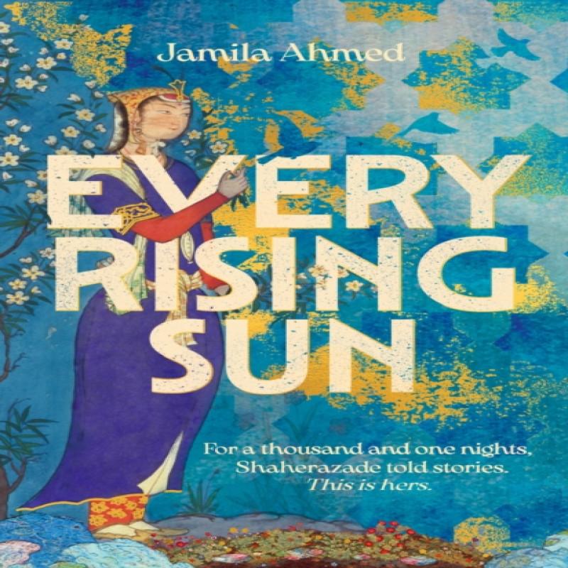 Every Rising Sun by Jamila Ahmed Hardback Book 9781399805964