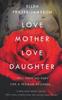 Книга Love Mother Love Daughter : Hell Hath No Fury Like a Woman Scorned...