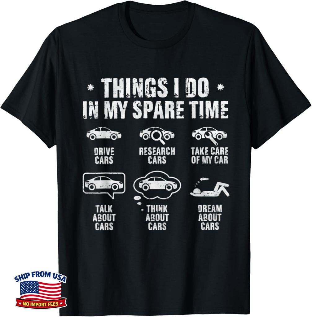 Things I Do In My Spare Time Funny Car Enthusiast Car Lover Gift T-Shirt C35