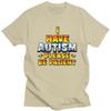 Autism Awareness I Have Autism Please Be Patient T Shirt Men Women Short Sleeves Clothing  Loose Fit 100 Cotton Tee Tops