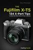 Книга The Fujifilm X-T5 : 134 X-Pert Tips To Get the Most Out of Your Camera