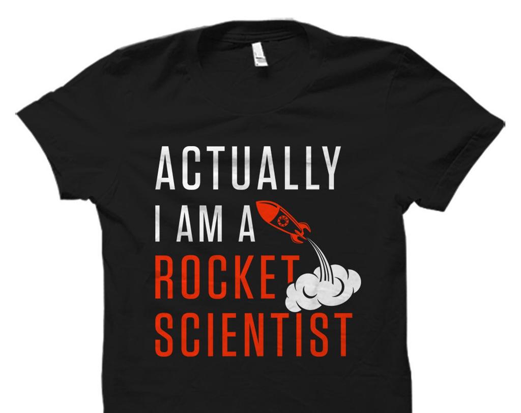 Rocket Scientist Gift. Rocket Scientist Shirt. Gift for Rocket Scientist. Rocket Science Gift. Rocket Science Shirt. STEM Gift. STEM #OS1926