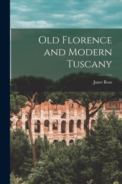 The Old Florence and Modern Tuscany Book