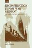 Книга Reconstruction In Post-War Germany : British Occupation Policy and the Western Zones 1945-1955