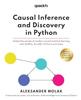 Книга Causal Inference and Discovery In Python : Unlock the Secrets of Modern Causal Machine Learning with DoWhy, EconML, PyTorch and More