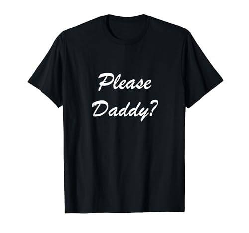 Пожалуйста, Папочка Kinky Apparel Смешная футболка для взрослых для фанатов BDSM
