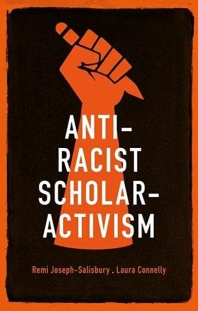 The Anti-Racist Scholar-Activism Book