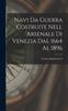 Книга Navi Da Guerra Costruite Nell 'arsenale Di Venezia Dal 1664 Al 1896